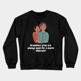 Grandma's arms are always open for a warm embrace! Crewneck Sweatshirt